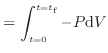 $\displaystyle = \int^{t=t_\text{f}}_{t=0} - P \mathrm{d}V \nonumber$