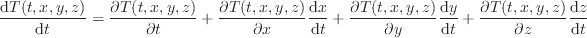 \ddif{T(t, x, y, z)}{t} = \pdif{T(t, x, y, z)}{t} + \pdif{T(t, x......T(t, x, y, z)}{y} \ddif{y}{t} + \pdif{T(t, x, y, z)}{z} \ddif{z}{t}