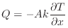 $\displaystyle Q = - A k \dfrac{\partial T}{\partial x}$