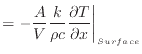 $\displaystyle = - \dfrac{A}{V} \dfrac{k}{\rho c}\dfrac{\partial T}{\partial x} \bigg \vert _{Surface}$