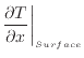 $ \dfrac{\partial T}{\partial x} \bigg \vert _{Surface}$