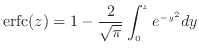 $\displaystyle {\rm erfc}(z) = 1 - \frac{2}{\sqrt{\pi}} \int^z_0 e^{-y^2} dy$