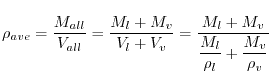 $\displaystyle \rho_{ave} = \dfrac{m_{all}}{v_{all}} = \dfrac{m_l + m_v}{v_l + v_v} = \dfrac{m_l + m_v}{\dfrac{m_l}{\rho_l} + \dfrac{m_v}{\rho_v}}$