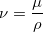 $\displaystyle  \nu = \frac{\mu }{\rho } \label{eq-KinematicViscosity}  $