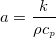 $\displaystyle  a = \frac{k}{\rho c_ p}  $