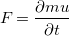 $\displaystyle  F_\text {慣} =   \dfrac {\partial mu}{\partial t} \nonumber  $