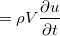 $\displaystyle = \rho V   \dfrac {\partial u}{\partial t} \label{eq-Newton}  $