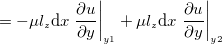 $\displaystyle = - \mu l_ z \mathrm{d}x \left.   \dfrac {\partial u}{\partial y} \right|_{y1} + \mu l_ z \mathrm{d}x \left.   \dfrac {\partial u}{\partial y} \right|_{y2} \nonumber  $