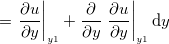 $\displaystyle = \left.   \dfrac {\partial u}{\partial y} \right|_{y1} +   \dfrac {\partial }{\partial y} \left.   \dfrac {\partial u}{\partial y} \right|_{y1} \mathrm{d}y  $