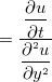 $\displaystyle = \frac{  \dfrac {\partial u}{\partial t} }{ \dfrac {\partial ^{2} u}{\partial y^{2}} } \nonumber  $