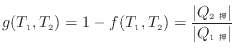 $\displaystyle g(T_1, T_2) = 1 - f(T_1, T_2) = \frac{ \vert Q_{2 }\vert }{ \vert Q_{1 }\vert }$