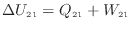 $\displaystyle \Delta U_{21} = Q_{21} + W_{21}
$