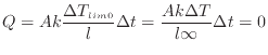 $\displaystyle Q = A k \frac{\Delta T_{lim0}}{l} \Delta t = \frac{A k \Delta T}{l \infty} \Delta t = 0
$