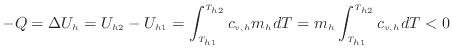 $\displaystyle -Q = \Delta U_{h} = U_{h2} - U_{h1} = \int^{T_{h2}}_{T_{h1}} c_{v, h} m_h dT = m_h \int^{T_{h2}}_{T_{h1}} c_{v, h} dT < 0$