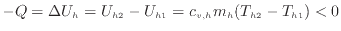 $\displaystyle -Q = \Delta U_{h} = U_{h2} - U_{h1} = c_{v, h} m_h ( T_{h2} -T_{h1} ) < 0
$