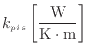 $ k_{pis} \left[ \dfrac{\rm W}{\rm K \cdot m} \right]$