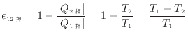 $\displaystyle \epsilon_{12可} = 1 - \frac{ \vert Q_{2 可} \vert }{ \vert Q_{1 可} \vert } = 1 - \frac{T_2}{T_1} = \frac{T_1 - T_2}{T_1}$
