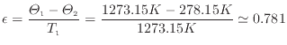 $\displaystyle \epsilon = \frac{\varTheta_1 - \varTheta_2}{T_1} = \frac{1273.15 K - 278.15 K}{1273.15 K} \simeq 0.781
$