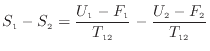 $\displaystyle S_1 - S_2 = \frac{ U_1 - F_1 }{T_{12}} - \frac{ U_2 - F_2 }{T_{12}}$