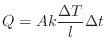 $\displaystyle Q = A k \frac{\Delta T}{l} \Delta t
$