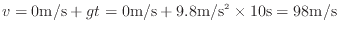 $\displaystyle v = 0 {\rm m/s} + g t = 0 {\rm m/s} + 9.8 {\rm m/s^2} \times 10 {\rm s} = 98 {\rm m/s}
$