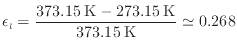 $\displaystyle \epsilon_l = \frac{373.15 \: {\rm K} - 273.15 \: {\rm K}}{373.15 \: {\rm K}} \simeq 0.268
$