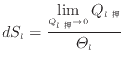 $\displaystyle dS_l = \frac{\displaystyle \lim_{Q_{l} \to 0} Q_{l}}{\varTheta_l}
$