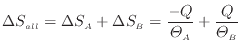 $\displaystyle \Delta S_{all} = \Delta S_A + \Delta S_B = \dfrac{-Q}{\varTheta_A} + \dfrac{Q}{\varTheta_B}
$