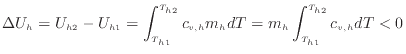 $\displaystyle \Delta U_{h} = U_{h2} - U_{h1} = \int^{T_{h2}}_{T_{h1}} c_{v, h} m_h dT = m_h \int^{T_{h2}}_{T_{h1}} c_{v, h} dT < 0$