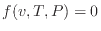 $\displaystyle f(v, T, P) = 0
$