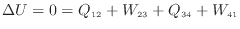 $\displaystyle \Delta U = 0 = Q_{12} + W_{23} + Q_{34} + W_{41}$