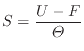 $\displaystyle S = \frac{ U - F }{\varTheta}
$