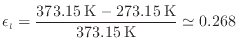 $\displaystyle \epsilon_l = \frac{373.15 \: {\rm K} - 273.15 \: {\rm K}}{373.15 \: {\rm K}} \simeq 0.268
$