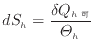 $\displaystyle dS_h = \dfrac{\delta Q_{h可}}{\varTheta_h}
$