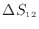 $\displaystyle \Delta S_{12}$