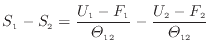 $\displaystyle S_1 - S_2 = \frac{ U_1 - F_1 }{\varTheta_{12}} - \frac{ U_2 - F_2 }{\varTheta_{12}}$