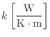 $ k \left [\dfrac{\rm W}{\rm K \cdot m} \right ]$