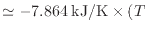 $ \simeq - 7.864 \: {\rm kJ/K} \times ( T_$