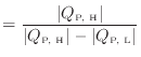 $\displaystyle = \frac{ \vert Q_\text{P, H} \vert }{ \vert Q_\text{P, H} \vert - \vert Q_\text{P, L} \vert }$