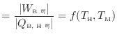 $\displaystyle = \frac{ \vert W_\text{B 可} \vert }{ \vert Q_\text{B, H 可} \vert } = f(T_\text{H}, T_\text{M})$