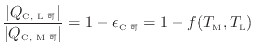 $\displaystyle \frac{ \vert Q_\text{C, L 可} \vert }{ \vert Q_\text{C, M 可} \vert } = 1 - \epsilon_\text{C可} = 1 - f(T_\text{M}, T_\text{L})$