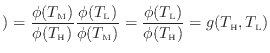 $\displaystyle ) = \frac{\phi(T_\text{M})}{\phi(T_\text{H})} \frac{\phi(T_\text{...
...t{M})} = \frac{\phi(T_\text{L})}{\phi(T_\text{H})} = g(T_\text{H}, T_\text{L})
$