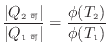 $\displaystyle \frac{ \vert Q_\text{2 可} \vert }{ \vert Q_\text{1 可} \vert } = \frac{\phi(T_\text{2})}{\phi(T_\text{1})}$