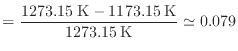 $\displaystyle = \frac{1273.15 \: {\rm K} - 1173.15 \: {\rm K}}{1273.15 \: {\rm K}} \simeq 0.079
$