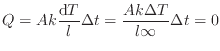 $\displaystyle Q = A k \frac{\mathrm{d}T}{l} \Delta t = \frac{A k \Delta T}{l \infty} \Delta t = 0
$