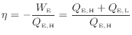 $\displaystyle \eta = - \frac{ W_\mathrm{E} }{ Q_\mathrm{E, H} } = \frac{ Q_\mathrm{E, H} + Q_\mathrm{E, L} }{ Q_\mathrm{E, H} }
$