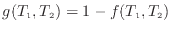 $\displaystyle g(T_\mathrm{1}, T_\mathrm{2}) = 1 - f(T_\mathrm{1}, T_\mathrm{2})$