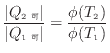 $\displaystyle \frac{ \vert Q_\mathrm{2 可} \vert }{ \vert Q_\mathrm{1 可} \vert } = \frac{\phi(T_\mathrm{2})}{\phi(T_\mathrm{1})}$