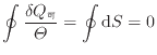 $\displaystyle \oint \frac{\delta Q_\mathrm{可}}{\varTheta} = \oint \mathrm{d}S = 0$