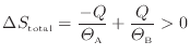 $\displaystyle \Delta S_\mathrm{total} = \dfrac{-Q}{\varTheta_\mathrm{A}} + \dfrac{Q}{\varTheta_\mathrm{B}} > 0
$